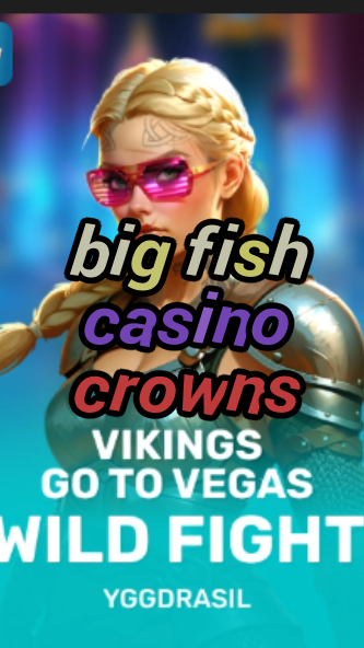 big fish casino crowns-fqqjrm9vrme7zzjgfjql.com
